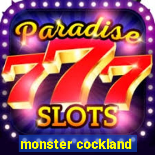 monster cockland